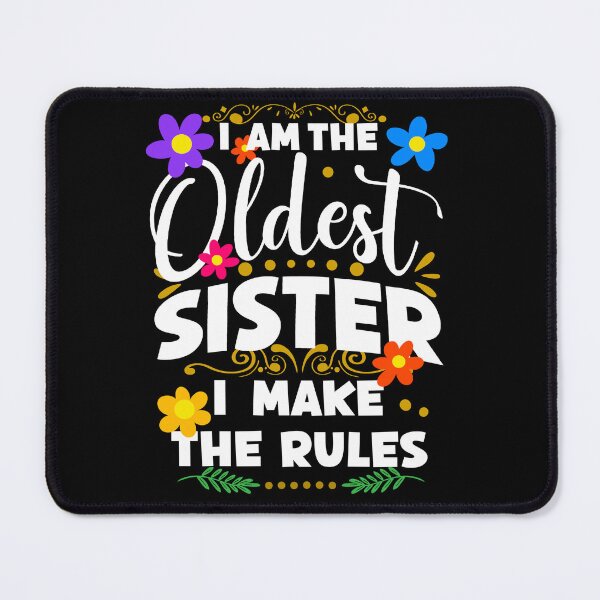 Item preview, I Am The Oldest Sister I Make The Rules, Family Humor designed and sold by orangeblue21.