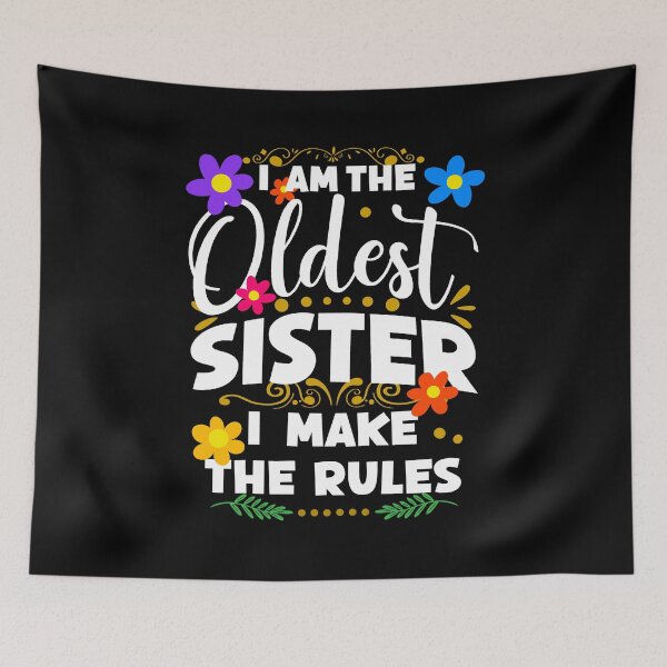 Item preview, I Am The Oldest Sister I Make The Rules, Family Humor designed and sold by orangeblue21.