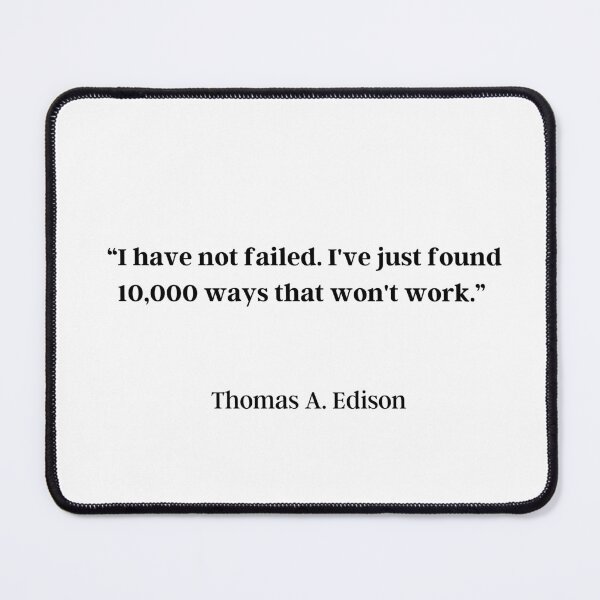 Item preview, “I have not failed. I've just found 10,000 ways that won't work.” Thomas A. Edison designed and sold by motivationhood.