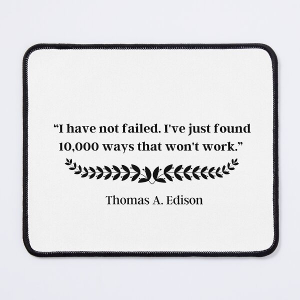 Item preview, “I have not failed. I've just found 10,000 ways that won't work.” Thomas A. Edison designed and sold by motivationhood.