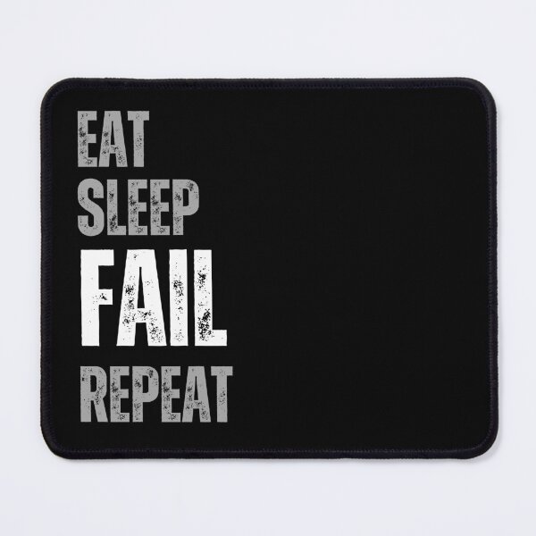 Item preview, eat sleep fail repeat designed and sold by Bluecat93.
