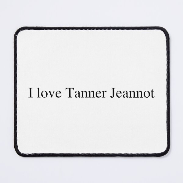 Item preview, I love Tanner Jeannot designed and sold by delborg.