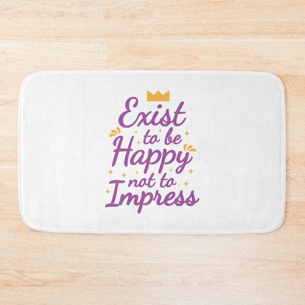 Item preview, Exist to be Happy not to Impress quote designed and sold by Piyush Malvi.