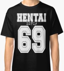 Hentai 69 Shirt Classic T-Shirt