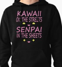 Kawaii on the streets, Senpai in the sheets Pink Pullover Hoodie