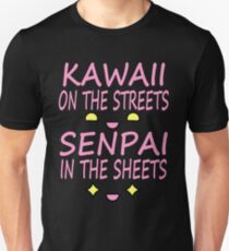 Kawaii on the streets, Senpai in the sheets Pink Unisex T-Shirt