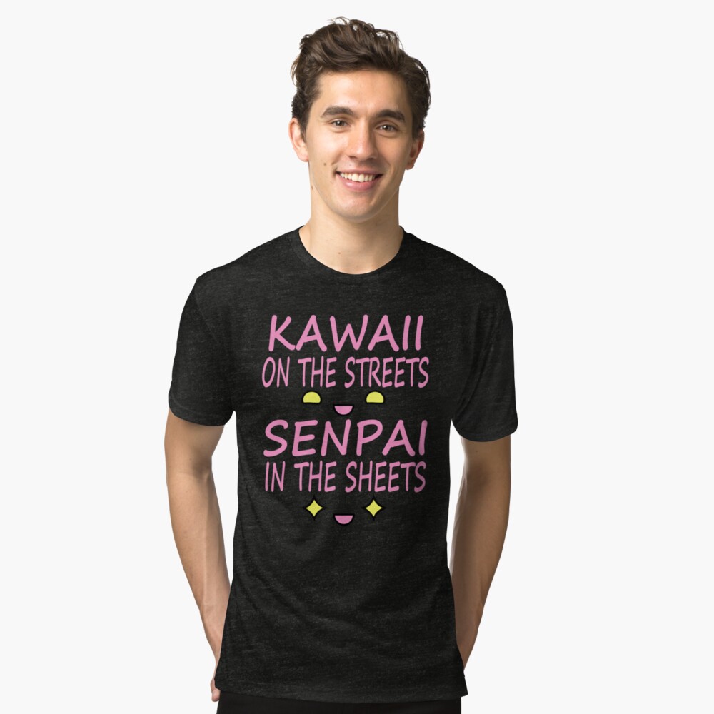 kawaii on the streets senpai in the sheets shirt