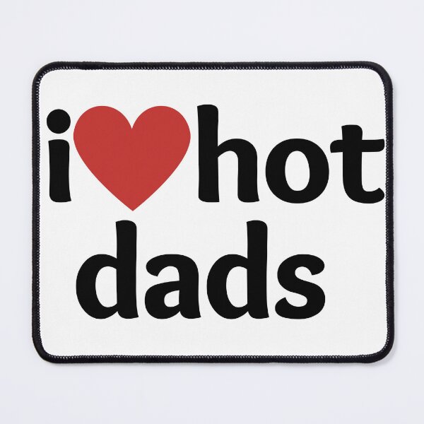 Item preview, I love (heart) hot dads basic designed and sold by CraftsbyKi.