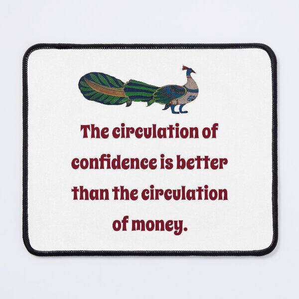 Item preview, The Circulation Of Confidence - Confidence Quote designed and sold by CrankyOldDude.