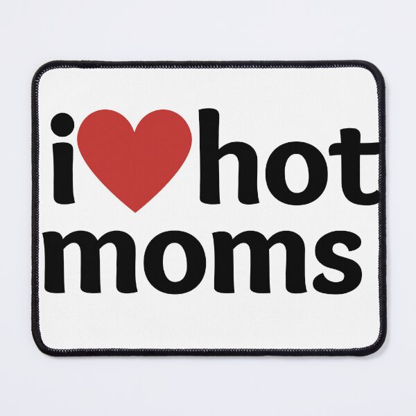 Item preview, I love (heart) hot moms designed and sold by CraftsbyKi.