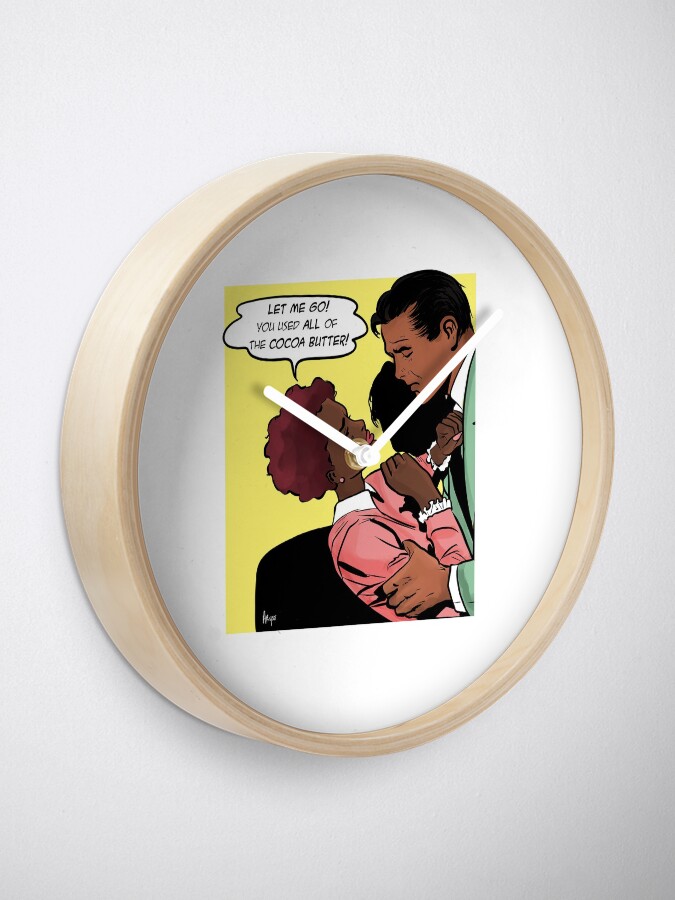 Alternate view of You Used All Of The Cocoa Butter Clock