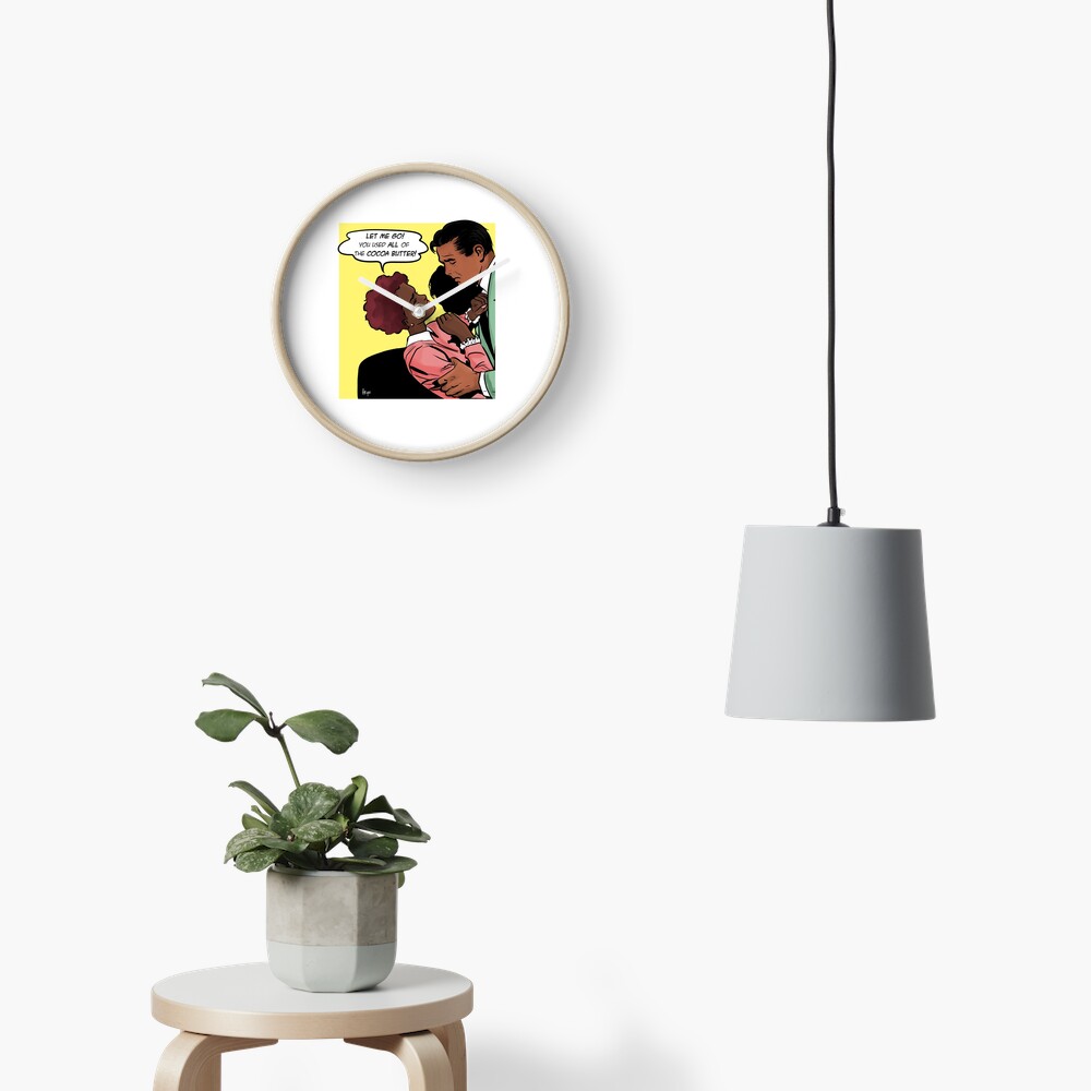 You Used All Of The Cocoa Butter Clock