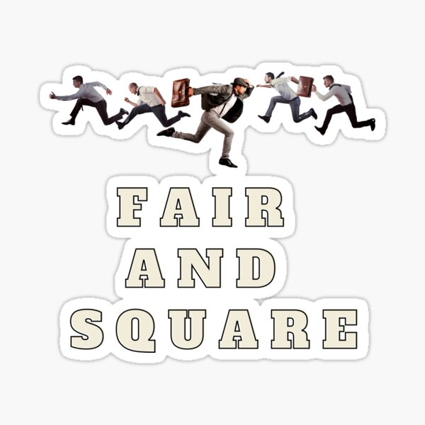 Fair and square Sticker