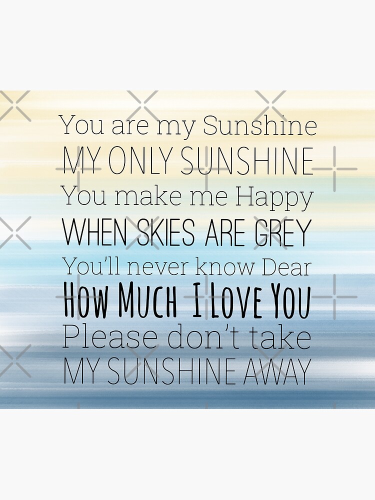 Hello Mama Would You Like To Be My Sunshine Lyrics "You are my sunshine lyrics with watercolour yellow and blue background