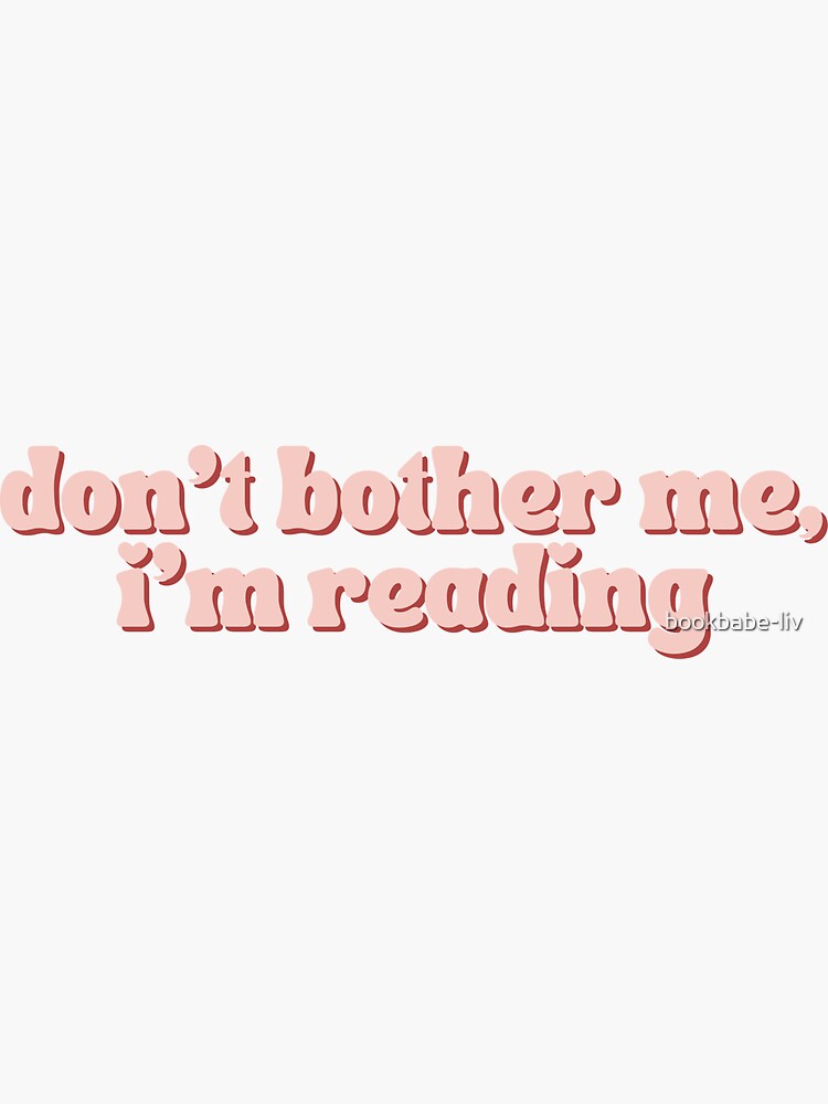 Thumbnail 3 of 3, Sticker, Don't Bother Me, I'm Reading | Readers | Book Lover | Bookish designed and sold by bookbabe-liv.