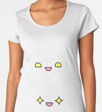Kawaii on the streets, Senpai in the sheets Women's Premium T-Shirt