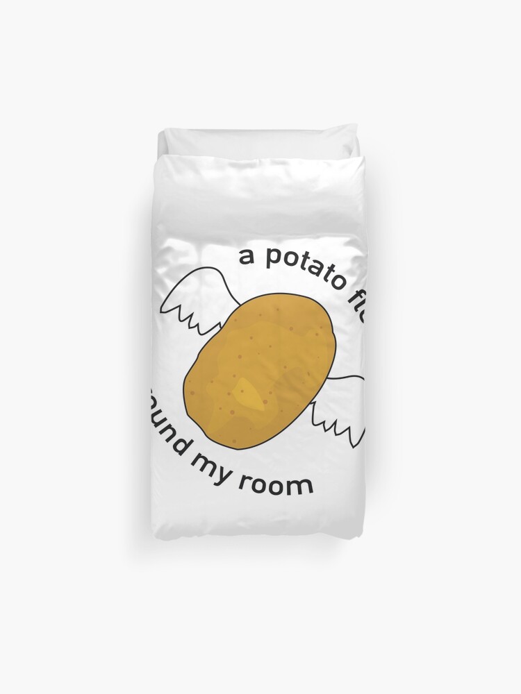 A Potato Flew Around My Room Duvet Cover By Srucci Redbubble