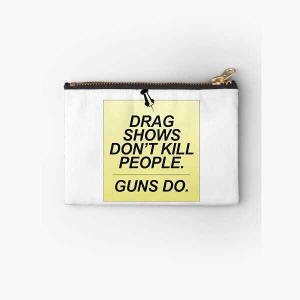 Item preview, DRAG SHOWS don't kill people. GUNS do. designed and sold by jrx614.