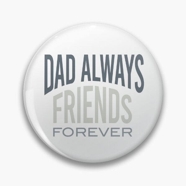 Artikelvorschau, Dad Saying Dad Always Friends Forever entworfen und verkauft von whyitsme.