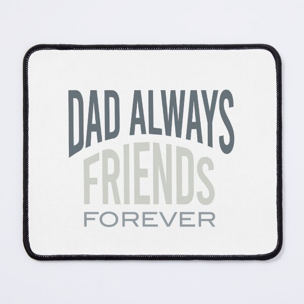 Item preview, Dad Saying Dad Always Friends Forever designed and sold by whyitsme.