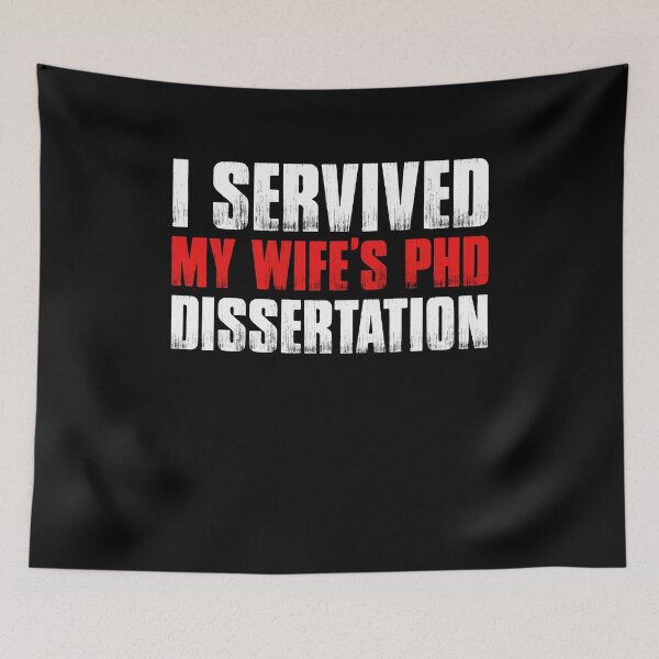 Item preview, FUNNY I Survived My Wife's PhD Dissertation designed and sold by saifuddin shifat.