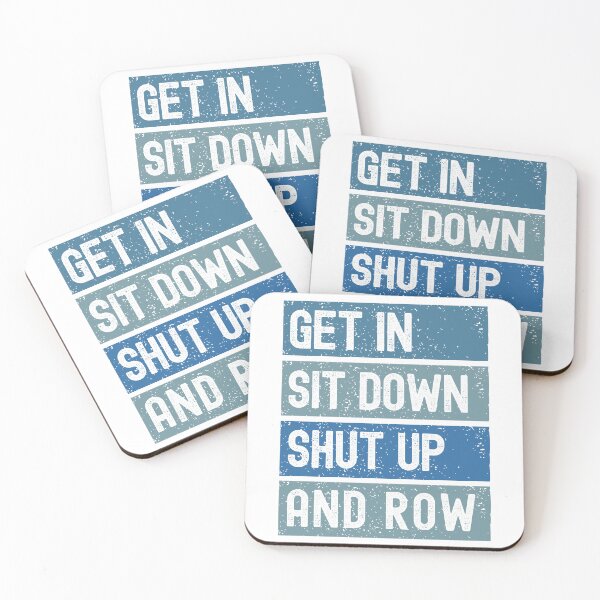 Item preview, Get In Sit Down Shut Up And Row designed and sold by QuipSally.