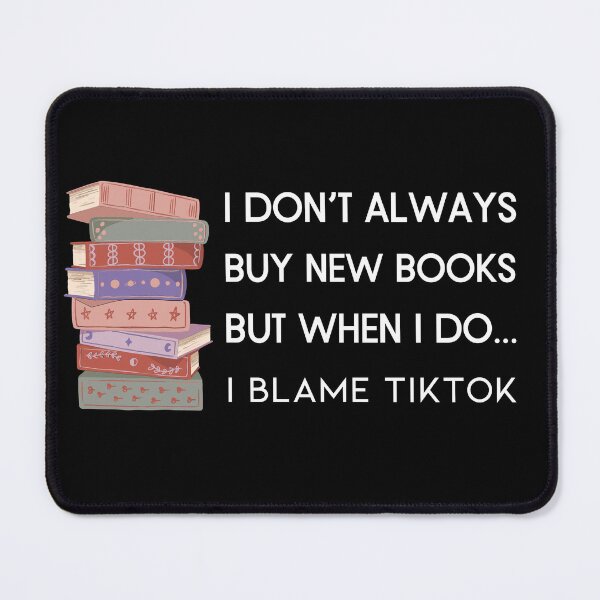 Item preview, I don't always buy new books, but when I do...I blame Tiktok designed and sold by E-Eden.
