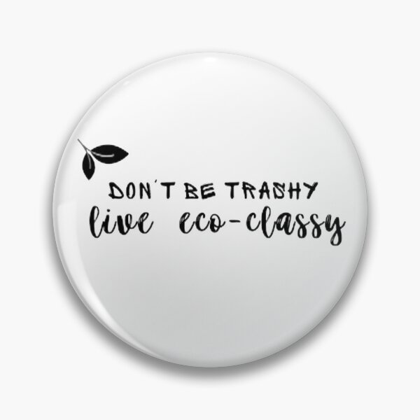 Item preview, ecoliving, eco lifestyle, ecoliving ecoliving designs, Don't be trashy live ecoclassy tshirt designed and sold by KesDesigns ⭐⭐⭐⭐⭐.