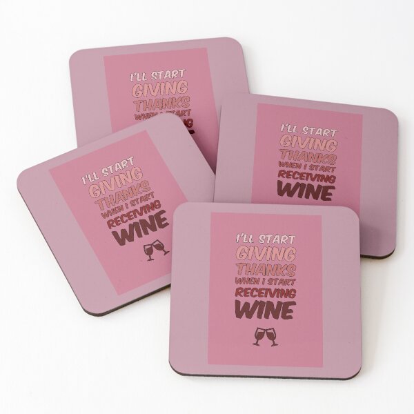 Item preview, I'll start giving thanks when I start receiving wine designed and sold by bubbliciousart.