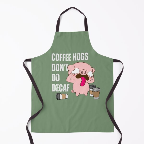 Item preview, Coffee hogs don't do decaf designed and sold by PellSilversmith.