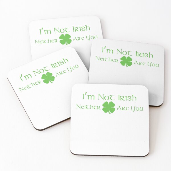 Item preview, I'm Not Irish Neither Are You designed and sold by Chris Hopkins.