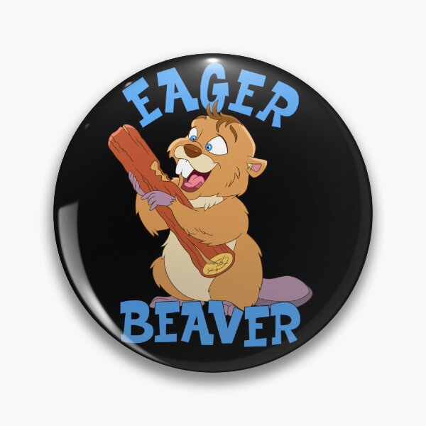 Item preview, Funny Eager Beaver designed and sold by TheButtonCrew.