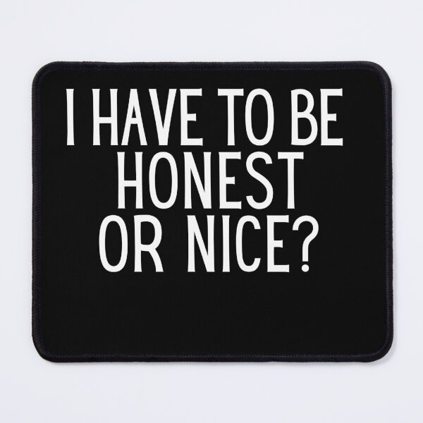 Item preview, I have to be honest or nice? FUNNY designed and sold by kowal11.
