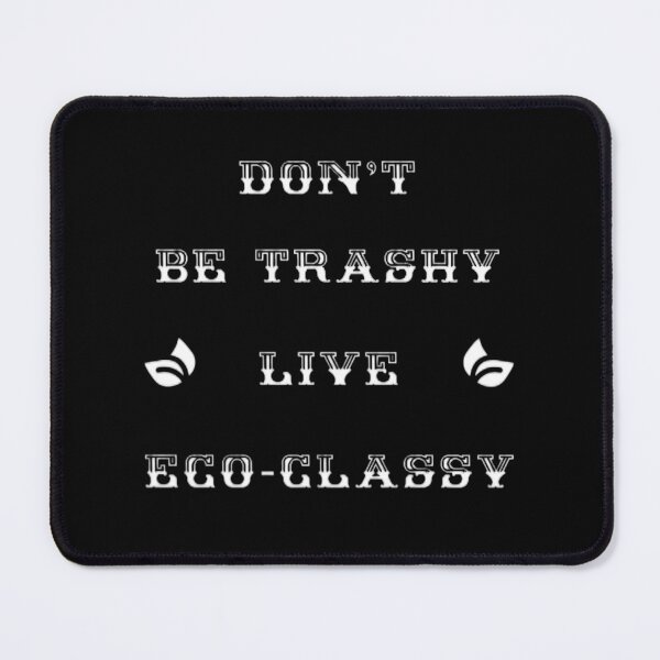 Item preview, ecoliving dont be trashy live ecoclassy eco print, ecoliving friendly, green living,  designed and sold by KesDesigns ⭐⭐⭐⭐⭐.