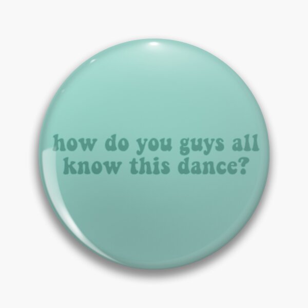 Item preview, How Do You Guys All Know This Dance? designed and sold by TheDayisOurs.