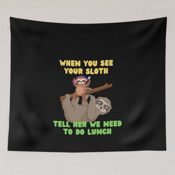 Item preview, Cute Sloth needs to do lunch designed and sold by rocklegends99.