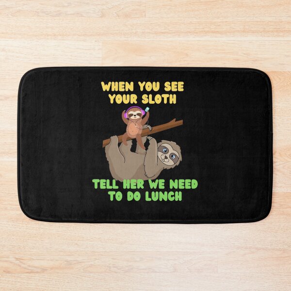 Item preview, Cute Sloth needs to do lunch designed and sold by rocklegends99.