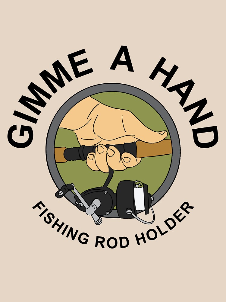 Gimme A Hand (Fishing Rod Holder) Essential T-Shirt for Sale by