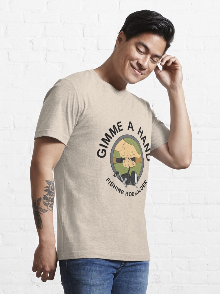 Gimme A Hand (Fishing Rod Holder) Essential T-Shirt for Sale by Kevin  Sninsky
