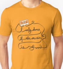 I only dance if the music is good Unisex T-Shirt