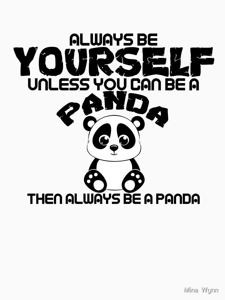 "Always be yourselfunless you can be a panda" Tshirt for Sale by upwardspiral Redbubble