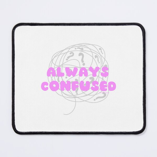 Item preview, Always confused, v3 | lilsboobthangs designed and sold by lilsboobthangs.