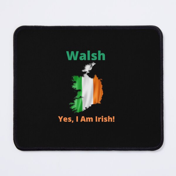 Item preview, Walsh Yes, I am Irish! designed and sold by IrishPOD.