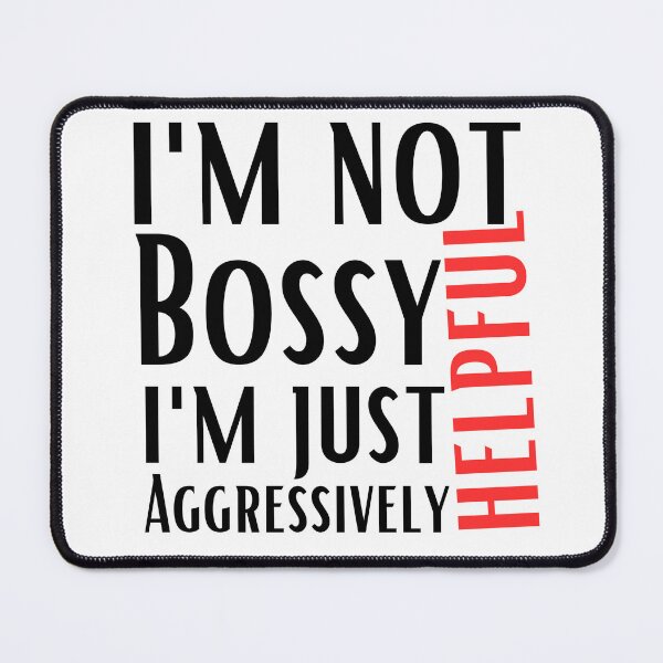 Item preview, i'm not bossy i'm just aggressively helpful funny designed and sold by Nicet-shirt1.