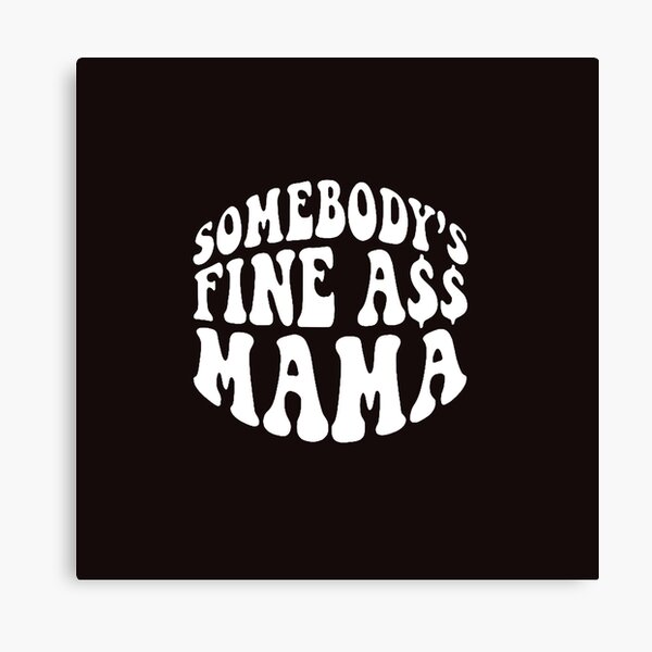 Somebody'S Fine Ass Mama Tumbler, Somebody'S Fine Ass Mama - Inspire Uplift