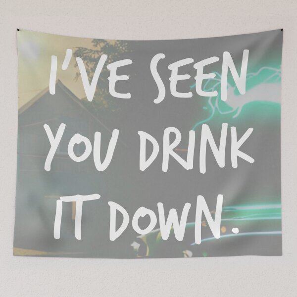 Item preview, i've seen you drink it down. designed and sold by Bethan Rose Studio.