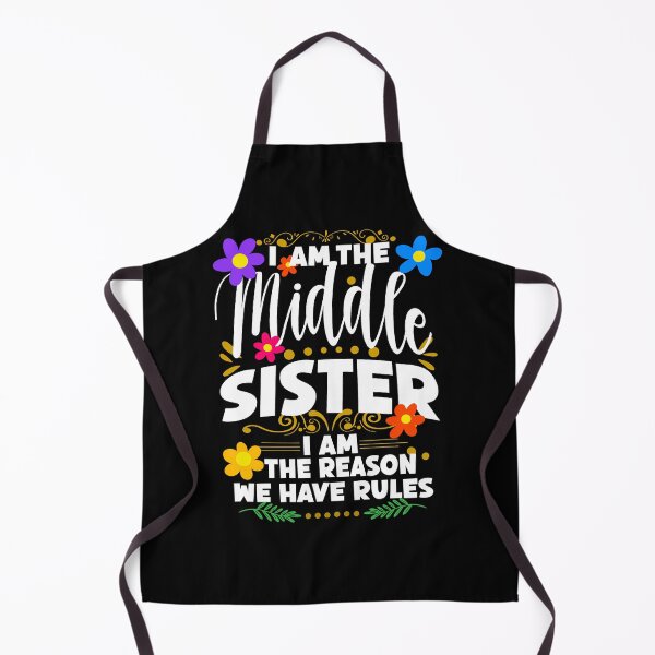 Item preview, I Am The Middle Sister I Am The Reason We Have Rules, Family Humor designed and sold by orangeblue21.