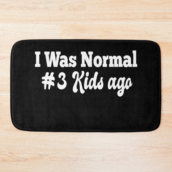 Item preview, I Was Normal Three Kids Ago  designed and sold by Mariano ⭐⭐⭐⭐⭐.