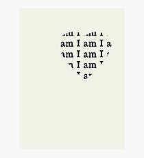 I am I am I am black text Photographic Print