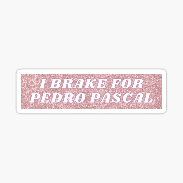 Item preview, I BRAKE FOR PEDRO PASCAL Bumper Sticker designed and sold by deerlingdesigns.